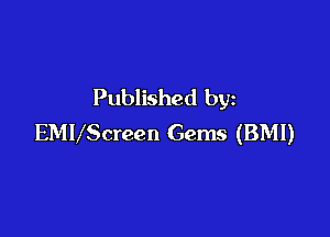 Published by

EMUScreen Gems (BMI)
