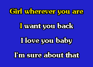 Girl wherever you are

I want you back

1 love you baby

I'm sure about mat