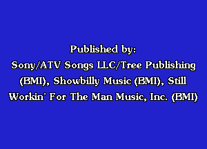 Published byi
SonyXATV Songs LLCXTrce Publishing
(BMI), Showbilly Music (BMI), Still
Workin' For The Man Music, Inc. (BMI)