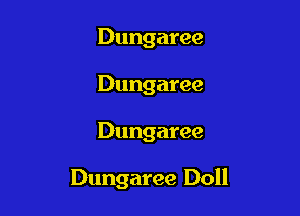 Dungaree
Dungaree

Dungaree

Dungaree Doll