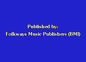 Published by

Folkways Music Publishers (BMI)