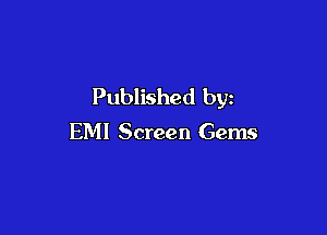 Published by

EMI Screen Gems