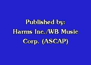 Published by
Harms lncJWB Music

Corp. (ASCAP)