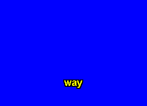 way