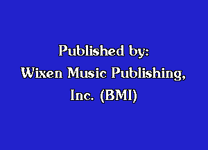 Published by
Wixen Music Publishing,

Inc. (BMI)