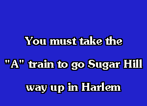 You must take the
A train to 90 Sugar Hill

way up in Harlem