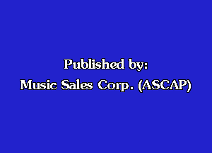Published bw

Music Salas Corp. (ASCAP)