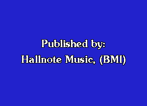 Published by

Hallnote Music, (BMI)