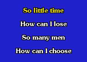 50 little ijme

How can I lose

80 many men

How can I choose