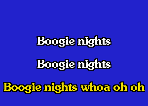 Boogie nights

Boogie nights

Boogie nights whoa oh oh