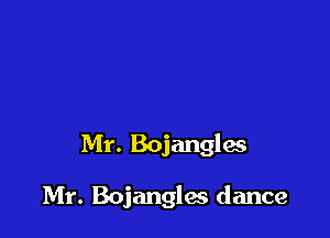 Mr. Bojangles

Mr. Bojangles dance