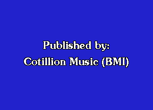 Published by

Cotillion Music (BMI)