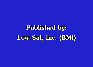 Published by

Low-Sal, Inc. (BMI)