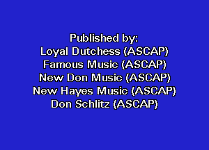 Published byz
Loyal Dutchess (ASCAP)
Famous Music (ASCAP)

New Don Music (ASCAP)
New Hayes Music (ASCAP)
Don Schlitz (ASCAP)