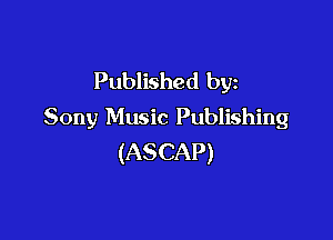 Published by
Sony Music Publishing

(ASCAP)