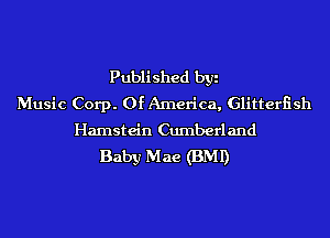 Published byi
Music Corp. Of America, Glitteriish

Hamstein Cumberl and

Baby Mae (BMI)
