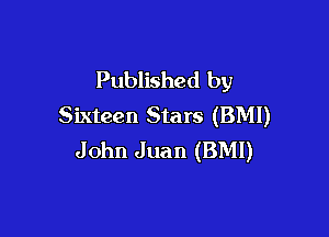 Published by
Sixteen Stars (BMI)

John Juan (BMI)