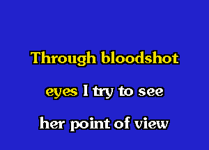 Through bloodshot

eyes ltry to see

the pew