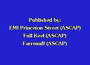 Published bgn
EM! Princeton Street (ASCAP)

Full Keel (ASCAP)
Farrenuff (ASCAP)