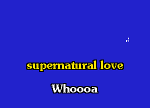 supematural love

Whoooa
