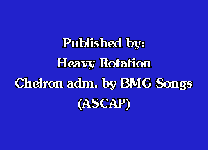 Published byz
Heavy Rotation

Cheiron adm. by BMG Songs
(ASCAP)