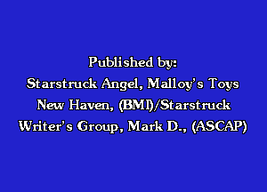 Published byi
Starstruck Angel, Malloy's Toys
New Haven, (BMDlStarstmck
VJriter's Group, Mark D., (ASCAP)