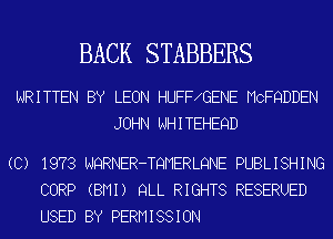 BACK STABBERS

WRITTEN BY LEON HUFF GENE MCFQDDEN
JOHN NHITEHEQD

(C) 1973 NQRNER-TQMERLQNE PUBLISHING
CORP (BMI) QLL RIGHTS RESERUED
USED BY PERMISSION