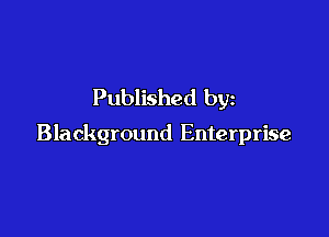 Published by

Blackground Enterprise