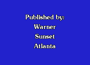 Published byz

Warner

Sunset
Atla nta