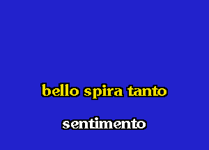 bello spira tanto

sentimento