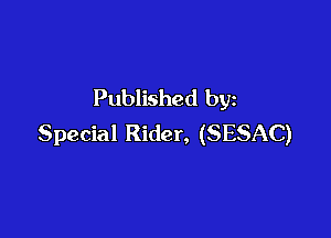 Published by

Special Rider, (SESAC)