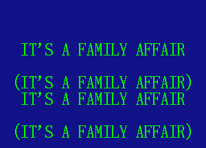 ITAS A FAMILY AFFAIR

(ITAS A FAMILY AFFAIR)
ITAS A FAMILY AFFAIR

(ITAS A FAMILY AFFAIR)