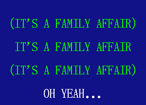 (ITS A FAMILY AFFAIR)

ITS A FAMILY AFFAIR

(ITS A FAMILY AFFAIR)
OH YEAH...