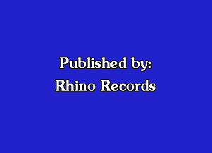 Published by

Rhino Records