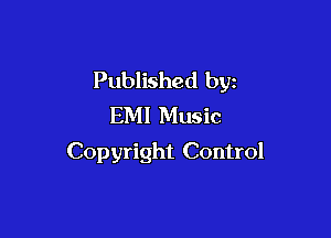 Published by
EMI Music

Copyright Control