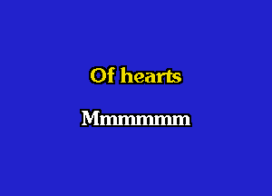 0f hearts

Mmmmmm