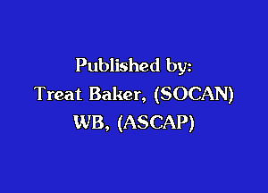 Published by
Treat Baker, (SOCAN)

WB, (ASCAP)