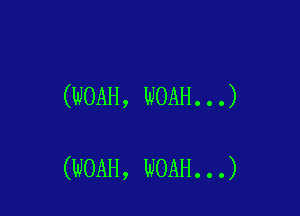 (WOAH, NOAH...)

(WOAH, NOAH...)