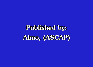 Published by

Almo, (ASCAP)