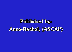 Published by

Anne-Rachel, (ASCAP)