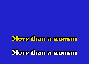 More than a woman

More than a woman