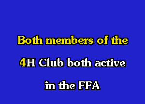 Both members of the

4H Club both active

in the FFA