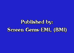 Published by

Screen Gems-EMI, (BMI)