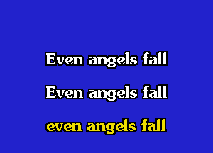 Even angels fall

Even angels fall

even angels fall