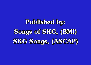 Published by
Songs of SKG, (BMI)

SKG Songs, (ASCAP)