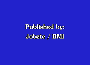 Published by

J obete BMI