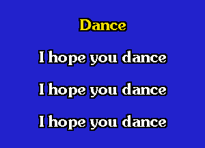 Dance
1 hope you dance

1 hope you dance

I hope you dance