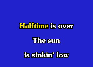 Halftime is over

Thesun

is sinkin' low
