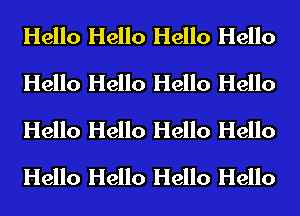 Hello Hello Hello Hello
Hello Hello Hello Hello
Hello Hello Hello Hello
Hello Hello Hello Hello