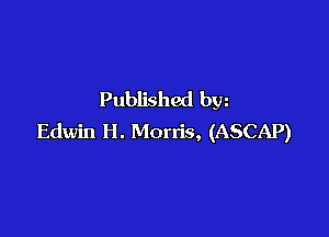 Published bw

Edwin H. Morris, (ASCAP)